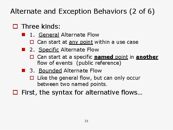 Alternate and Exception Behaviors (2 of 6) o Three kinds: n 1. o n Alternate and Exception Behaviors (2 of 6) o Three kinds: n 1. o n