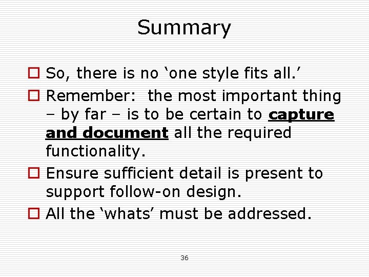 Summary o So, there is no ‘one style fits all. ’ o Remember: the Summary o So, there is no ‘one style fits all. ’ o Remember: the