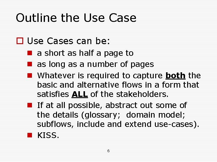 Outline the Use Case o Use Cases can be: n a short as half Outline the Use Case o Use Cases can be: n a short as half