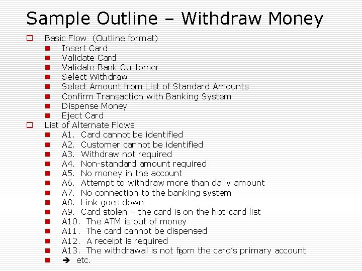 Sample Outline – Withdraw Money o o Basic Flow (Outline format) n Insert Card Sample Outline – Withdraw Money o o Basic Flow (Outline format) n Insert Card