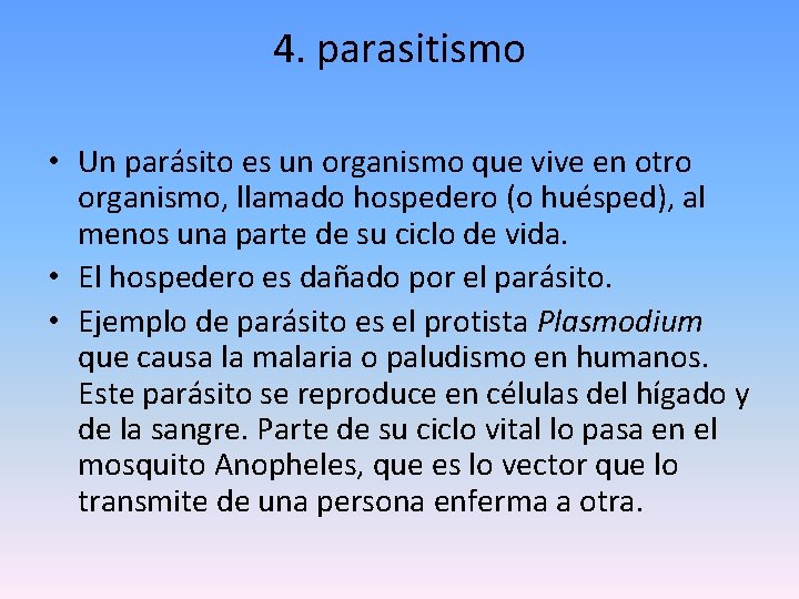 4. parasitismo • Un parásito es un organismo que vive en otro organismo, llamado