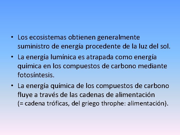  • Los ecosistemas obtienen generalmente suministro de energía procedente de la luz del