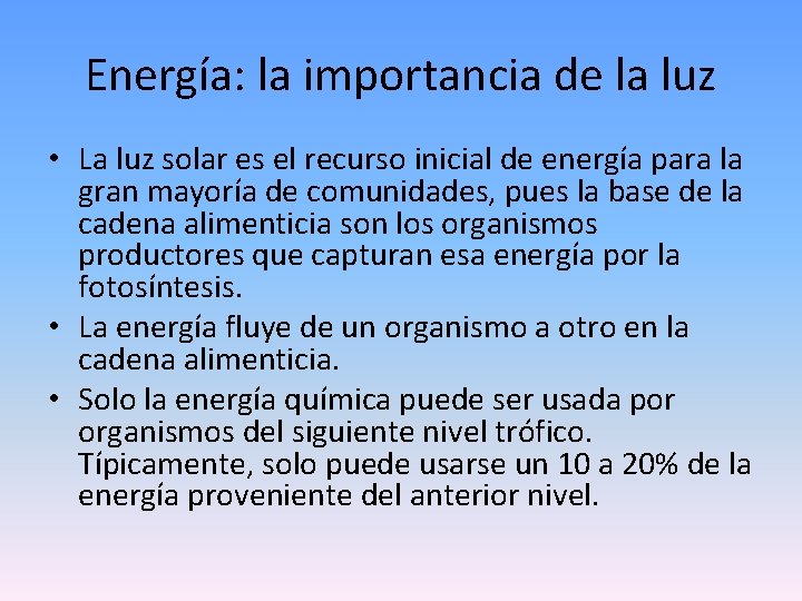 Energía: la importancia de la luz • La luz solar es el recurso inicial