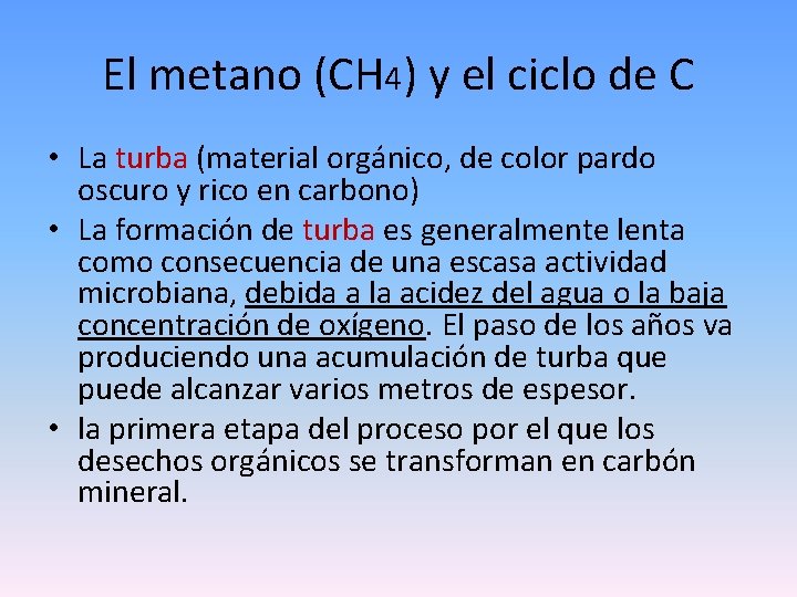 El metano (CH 4) y el ciclo de C • La turba (material orgánico,
