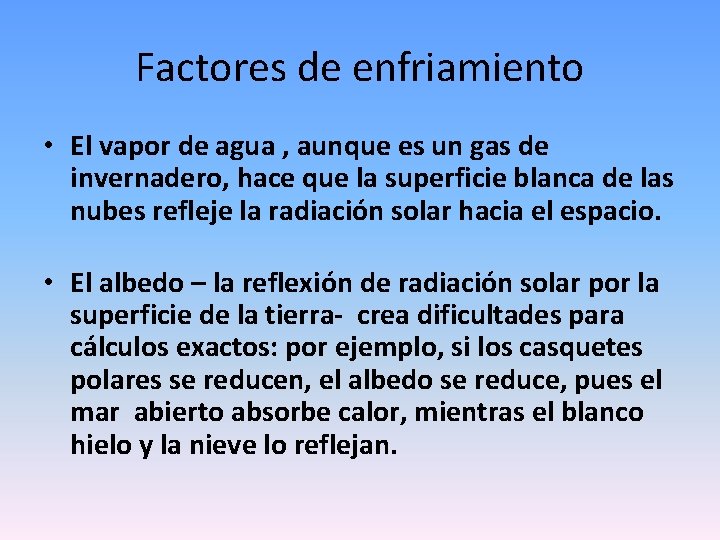 Factores de enfriamiento • El vapor de agua , aunque es un gas de