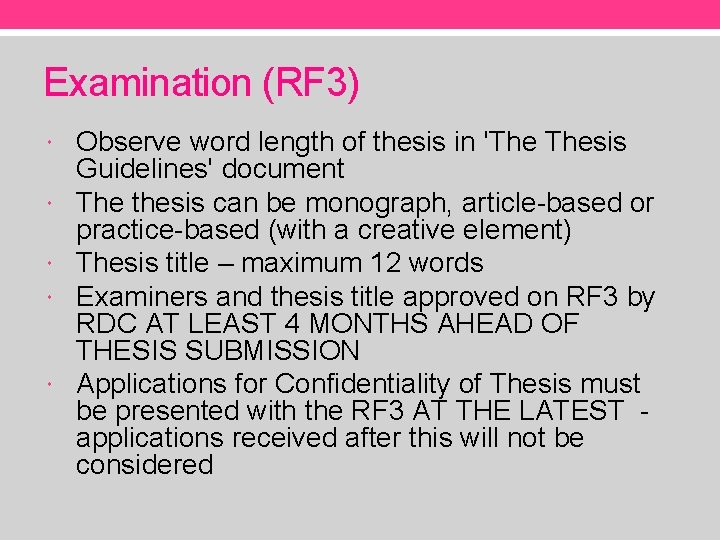 Examination (RF 3) Observe word length of thesis in 'The Thesis Guidelines' document The