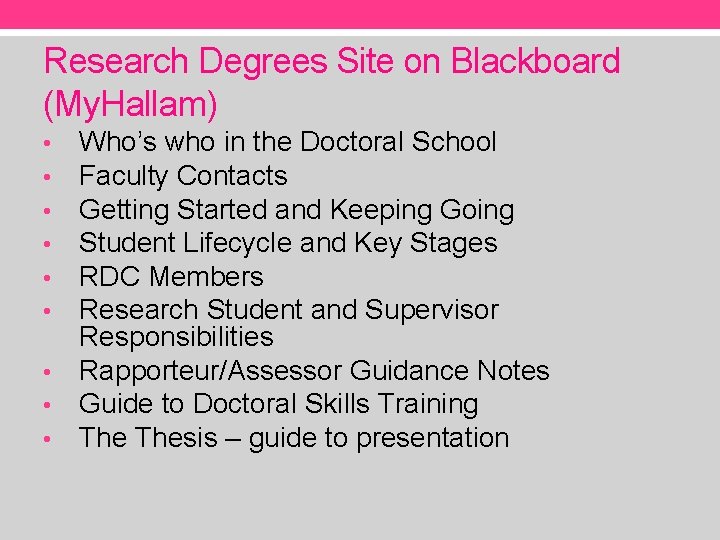 Research Degrees Site on Blackboard (My. Hallam) Who’s who in the Doctoral School Faculty