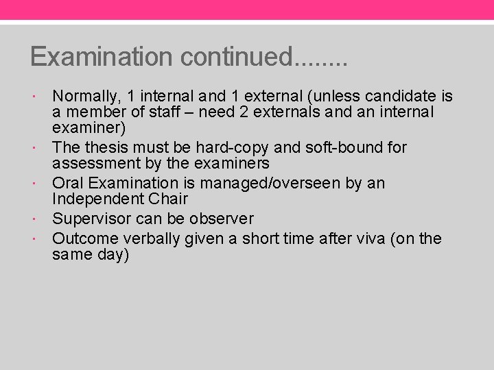 Examination continued. . . . Normally, 1 internal and 1 external (unless candidate is