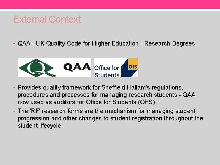 External Context • QAA - UK Quality Code for Higher Education - Research Degrees