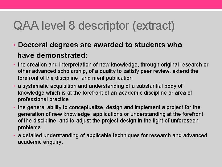 QAA level 8 descriptor (extract) • Doctoral degrees are awarded to students who have