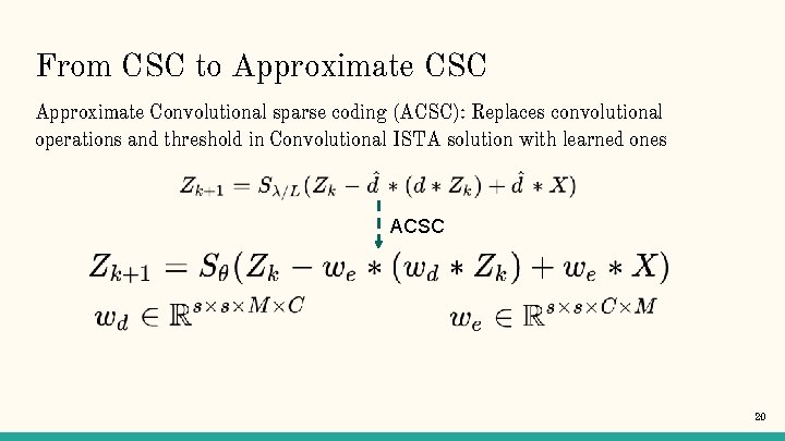 From CSC to Approximate CSC Approximate Convolutional sparse coding (ACSC): Replaces convolutional operations and