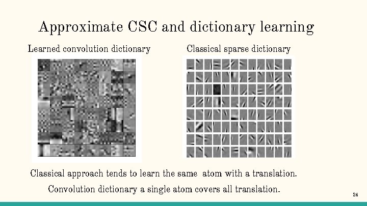 Approximate CSC and dictionary learning Learned convolution dictionary Classical sparse dictionary Classical approach tends