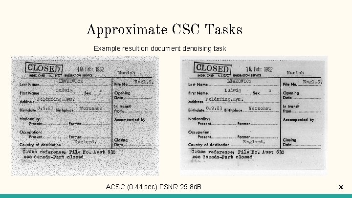 Approximate CSC Tasks Example result on document denoising task ACSC (0. 44 sec) PSNR