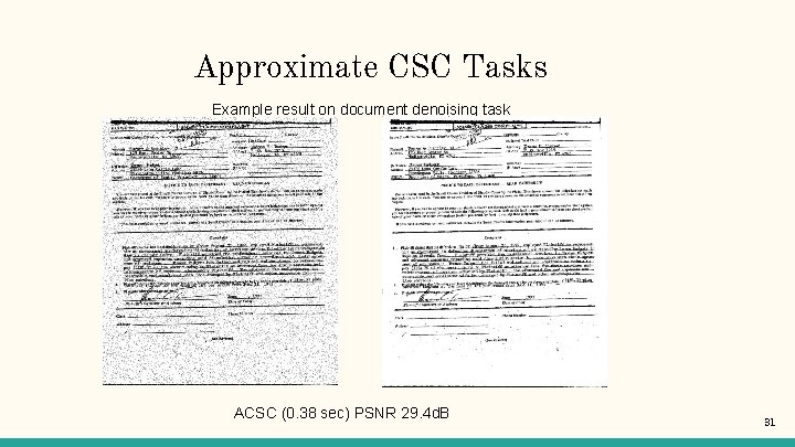 Approximate CSC Tasks Example result on document denoising task ACSC (0. 38 sec) PSNR