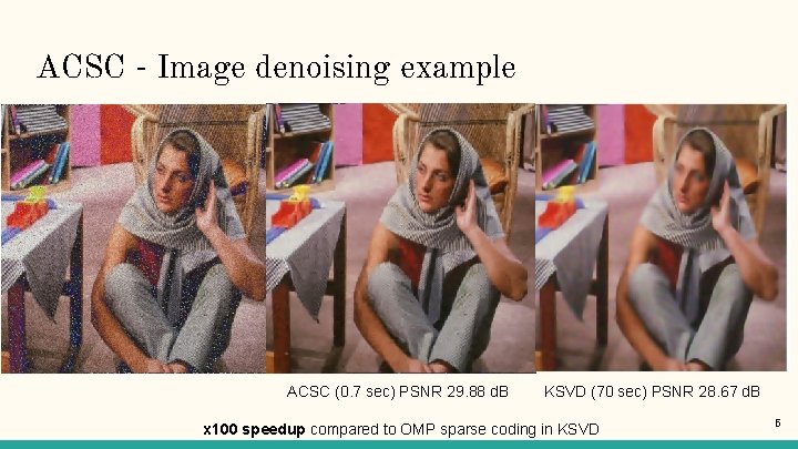 ACSC - Image denoising example ACSC (0. 7 sec) PSNR 29. 88 d. B