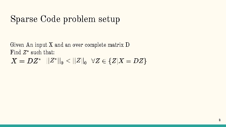 Sparse Code problem setup Given An input X and an over complete matrix D