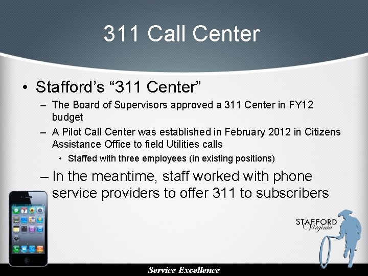 311 Call Center • Stafford’s “ 311 Center” – The Board of Supervisors approved