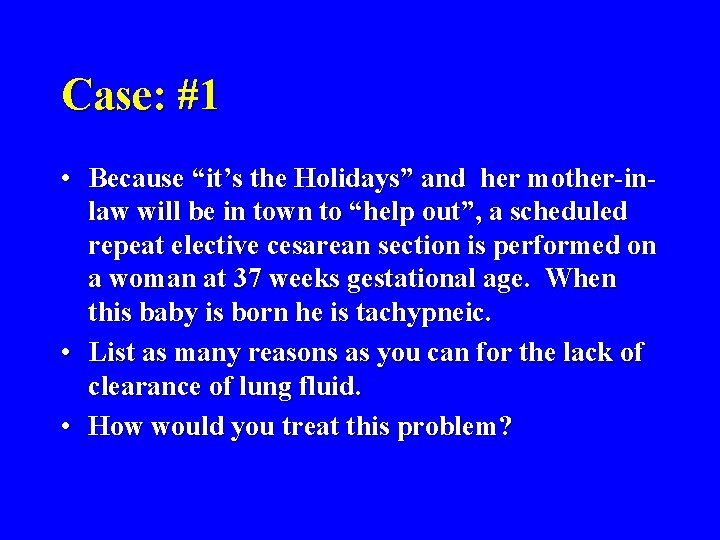 Case: #1 • Because “it’s the Holidays” and her mother-inlaw will be in town