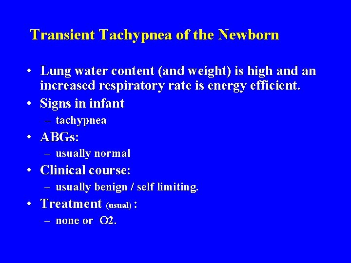 Transient Tachypnea of the Newborn • Lung water content (and weight) is high and