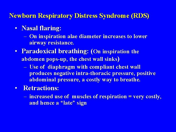 Newborn Respiratory Distress Syndrome (RDS) • Nasal flaring: – On inspiration alae diameter increases