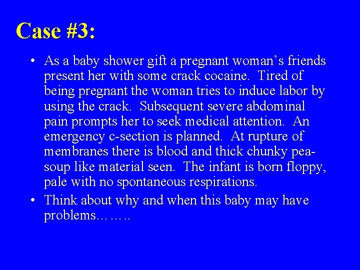 Case #3: • As a baby shower gift a pregnant woman’s friends present her