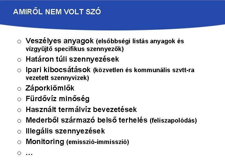 AMIRŐL NEM VOLT SZÓ o Veszélyes anyagok (elsőbbségi listás anyagok és vízgyűjtő specifikus szennyezők)