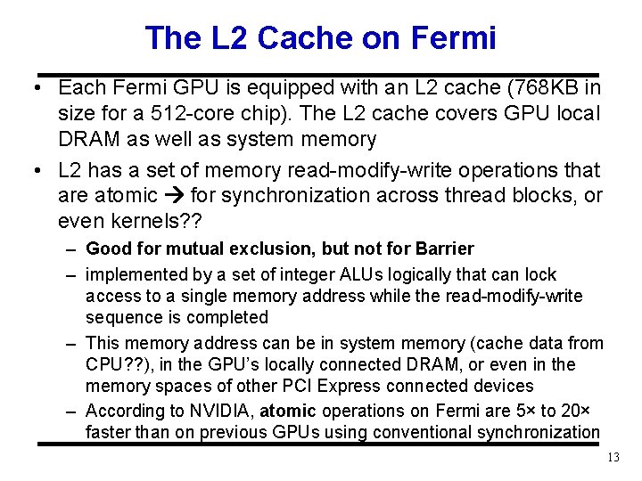 The L 2 Cache on Fermi • Each Fermi GPU is equipped with an