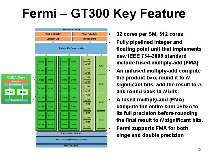 Fermi – GT 300 Key Feature • 32 cores per SM, 512 cores •