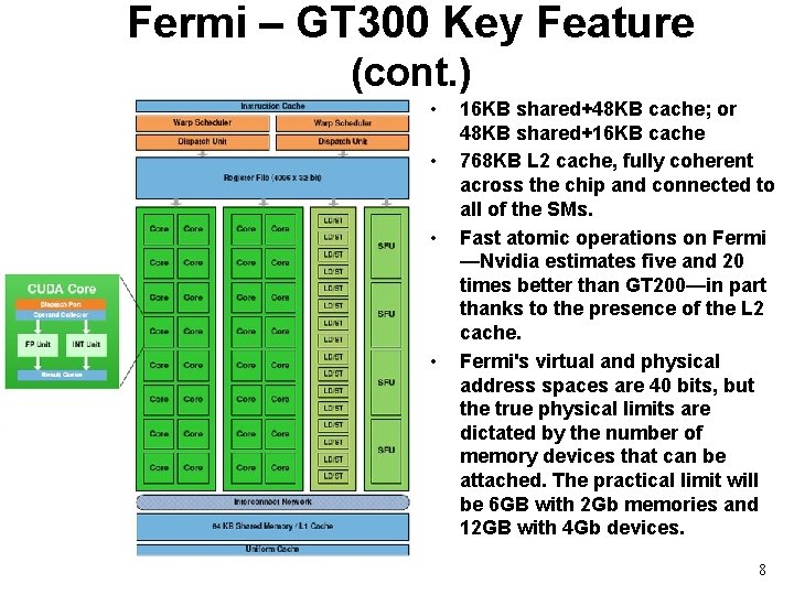 Fermi – GT 300 Key Feature (cont. ) • • 16 KB shared+48 KB