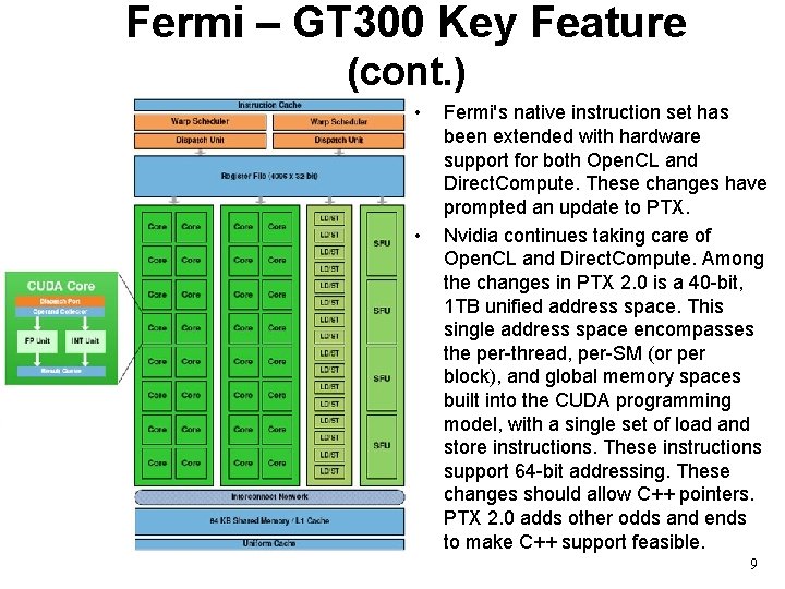 Fermi – GT 300 Key Feature (cont. ) • • Fermi's native instruction set