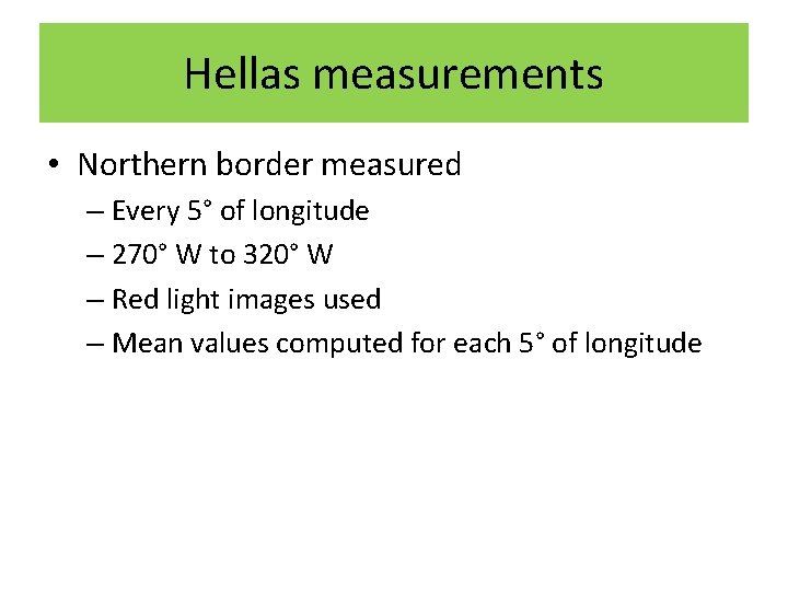 Hellas measurements • Northern border measured – Every 5° of longitude – 270° W