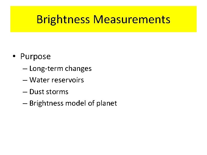 Brightness Measurements • Purpose – Long-term changes – Water reservoirs – Dust storms –