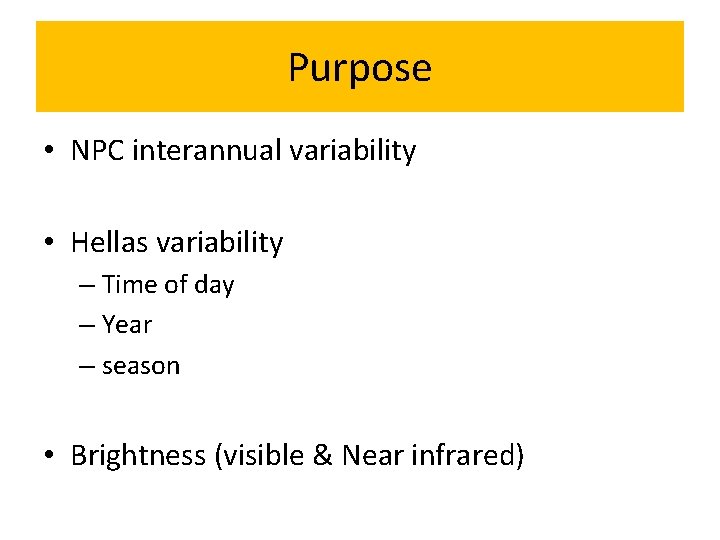 Purpose • NPC interannual variability • Hellas variability – Time of day – Year
