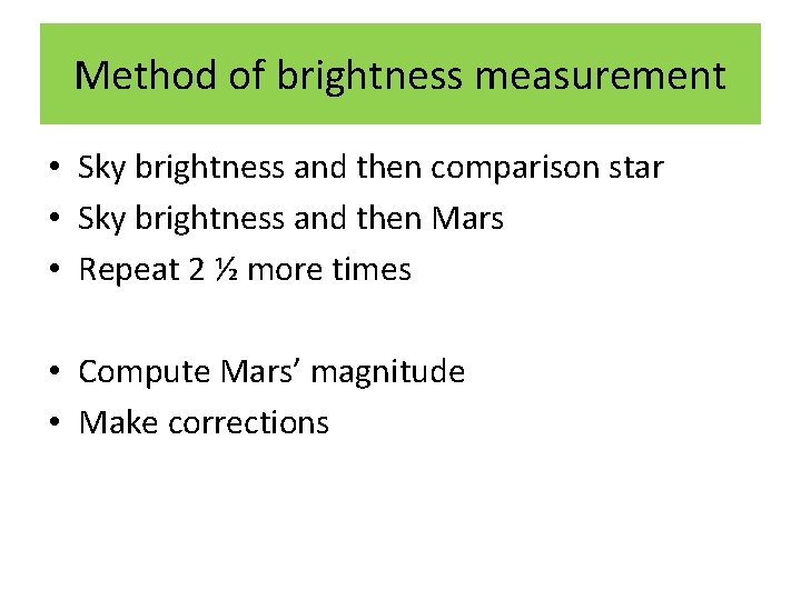 Method of brightness measurement • Sky brightness and then comparison star • Sky brightness