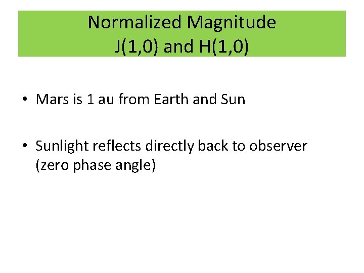 Normalized Magnitude J(1, 0) and H(1, 0) • Mars is 1 au from Earth