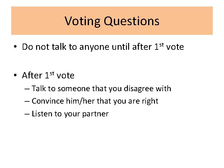 Voting Questions • Do not talk to anyone until after 1 st vote •