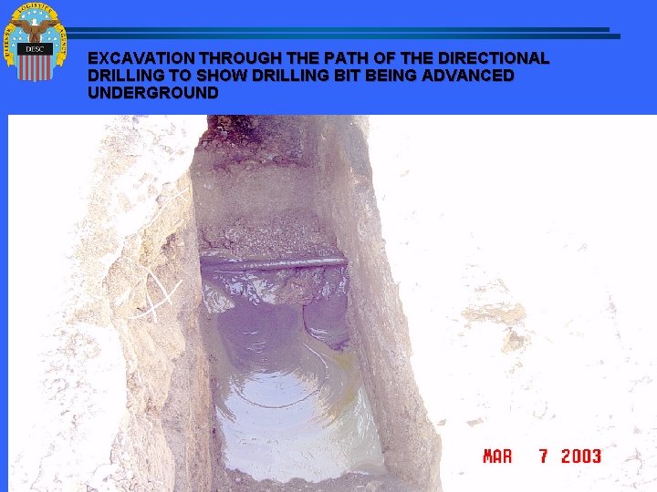 EXCAVATION THROUGH THE PATH OF THE DIRECTIONAL DRILLING TO SHOW DRILLING BIT BEING ADVANCED