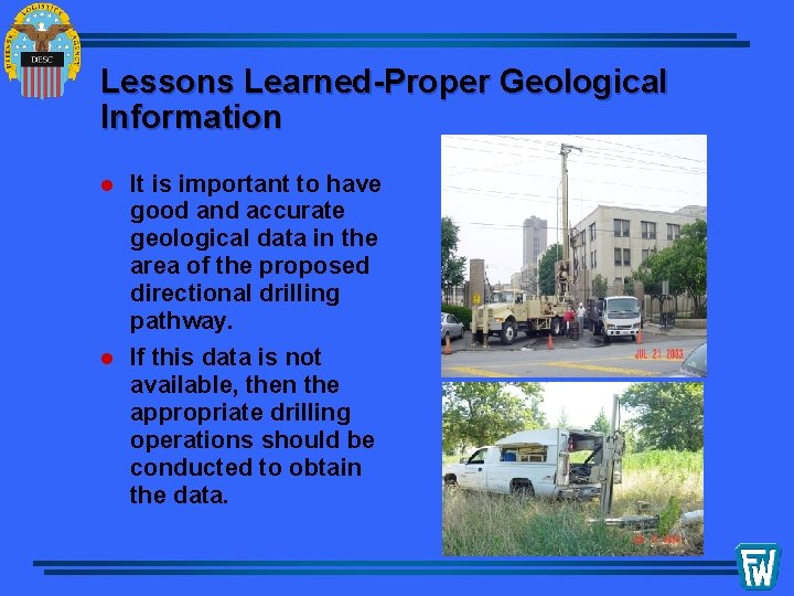 Lessons Learned-Proper Geological Information l It is important to have good and accurate geological