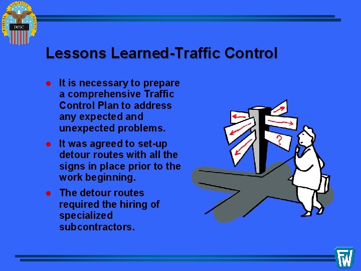 Lessons Learned-Traffic Control l It is necessary to prepare a comprehensive Traffic Control Plan