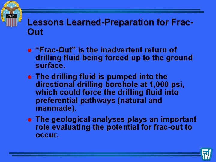 Lessons Learned-Preparation for Frac. Out l l l “Frac-Out” is the inadvertent return of