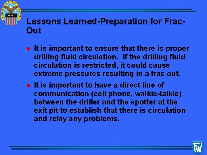 Lessons Learned-Preparation for Frac. Out l It is important to ensure that there is
