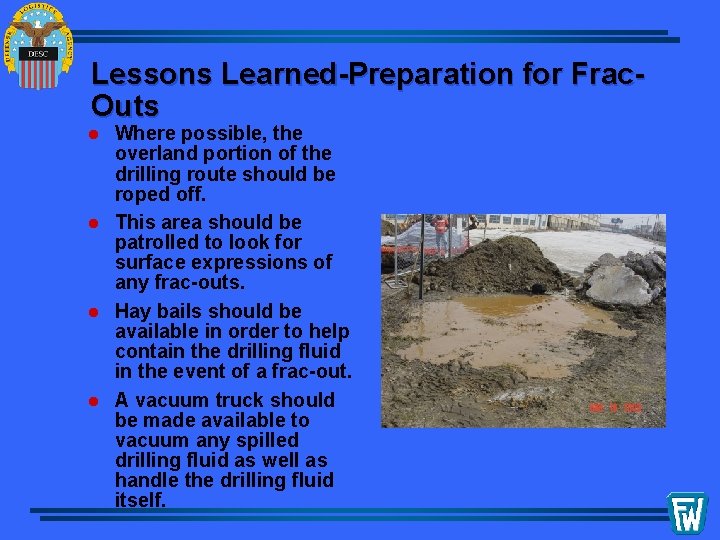 Lessons Learned-Preparation for Frac. Outs l l Where possible, the overland portion of the