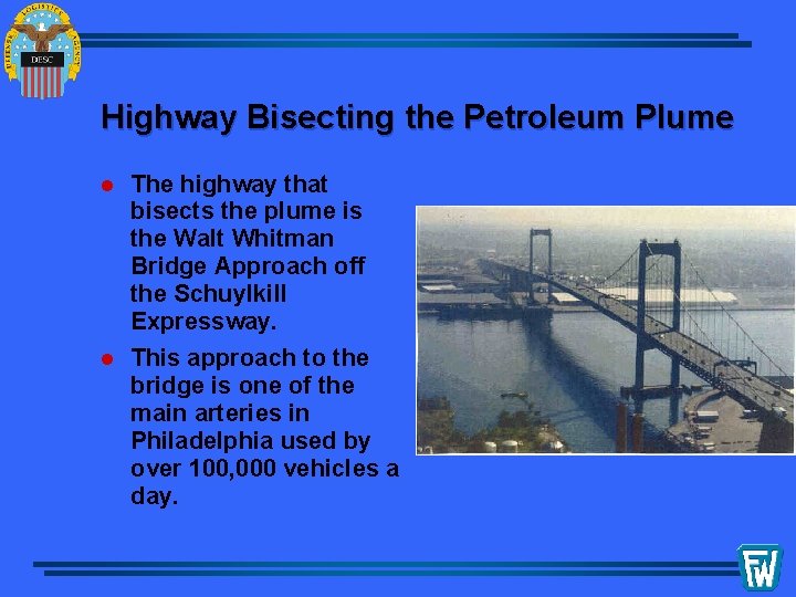 Highway Bisecting the Petroleum Plume l The highway that bisects the plume is the