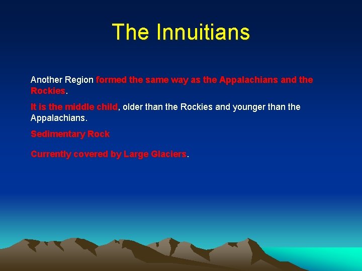 The Innuitians Another Region formed the same way as the Appalachians and the Rockies