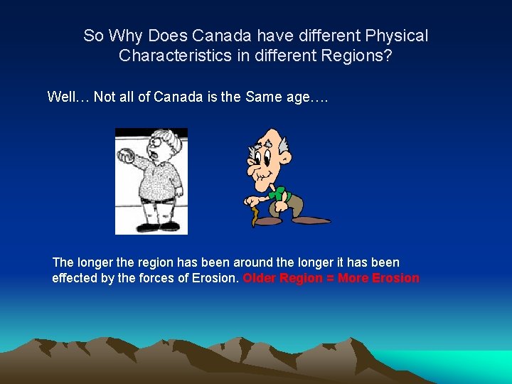 So Why Does Canada have different Physical Characteristics in different Regions? Well… Not all