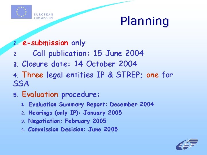 Planning e-submission only 2. Call publication: 15 June 2004 3. Closure date: 14 October