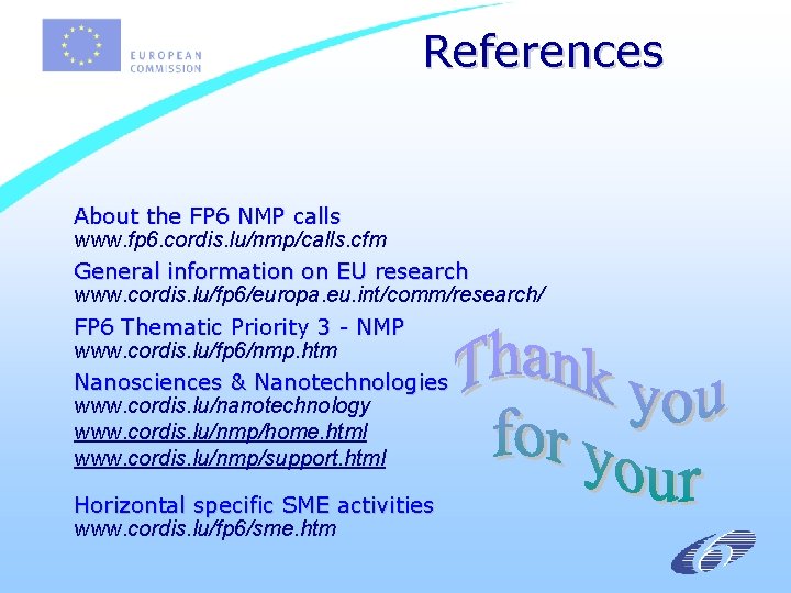 References About the FP 6 NMP calls www. fp 6. cordis. lu/nmp/calls. cfm General