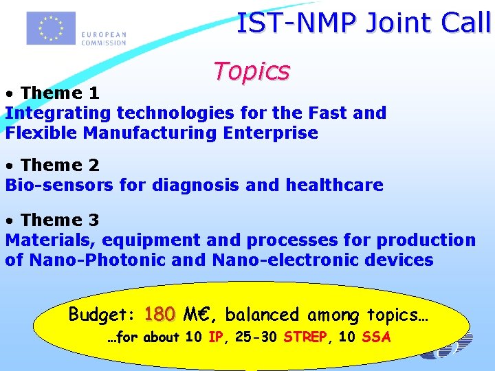 IST-NMP Joint Call Topics • Theme 1 Integrating technologies for the Fast and Flexible