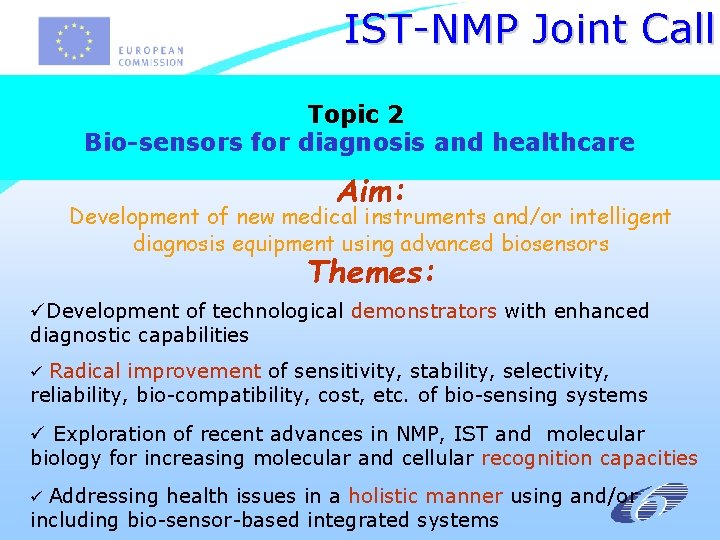 IST-NMP Joint Call Topic 2 Bio-sensors for diagnosis and healthcare Aim: Development of new