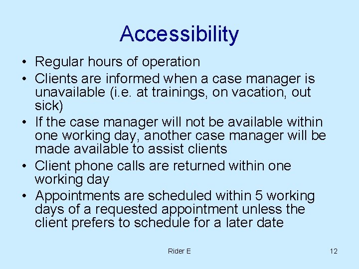 Accessibility • Regular hours of operation • Clients are informed when a case manager Accessibility • Regular hours of operation • Clients are informed when a case manager